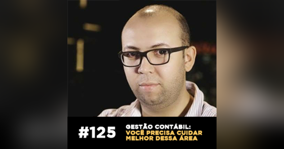 Gestão Contábil: você precisa cuidar melhor dessa área — Café com ADM 125 Gestão Contábil: você precisa cuidar melhor dessa área — Café com ADM 125
