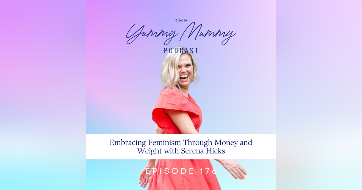Embracing Feminism Through Money and Weight with Serena Hicks Embracing Feminism Through Money and Weight with Serena Hicks