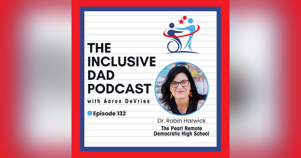 132 - Creating Inclusive School Cultures That Thrive with Dr. Robin Harwick 132 - Creating Inclusive School Cultures That Thrive with Dr. Robin Harwick