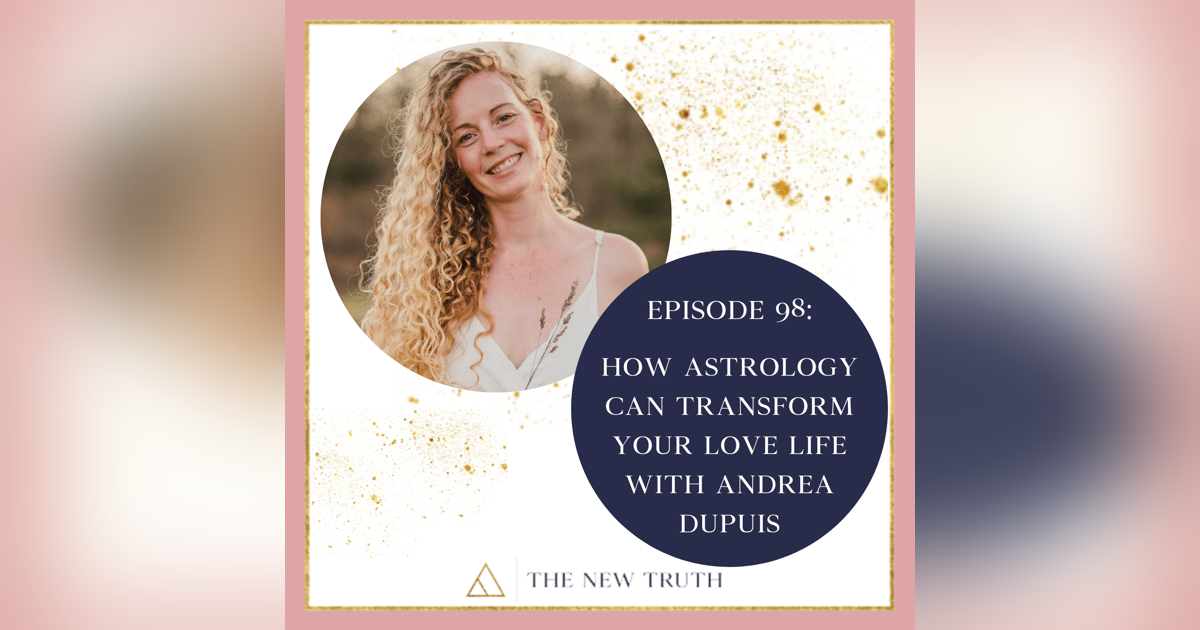 How Astrology Can Transform Your Love life with Andrea Dupuis How Astrology Can Transform Your Love life with Andrea Dupuis
