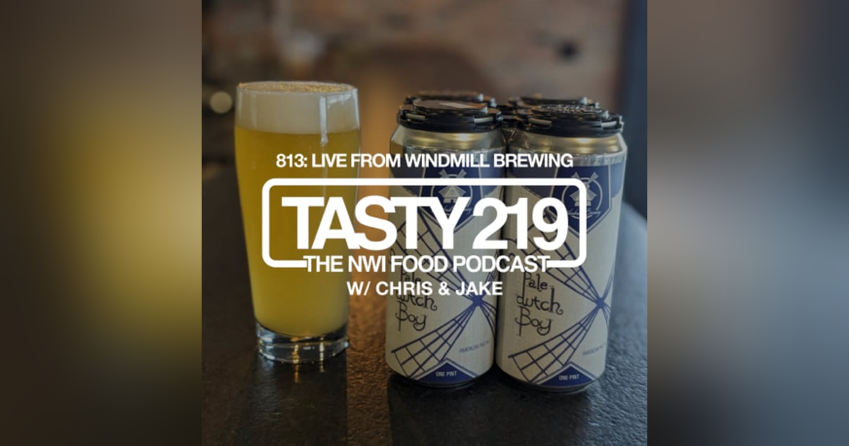 813: Live from Windmill Brewing (with Chris & Jake) 813: Live from Windmill Brewing (with Chris & Jake)