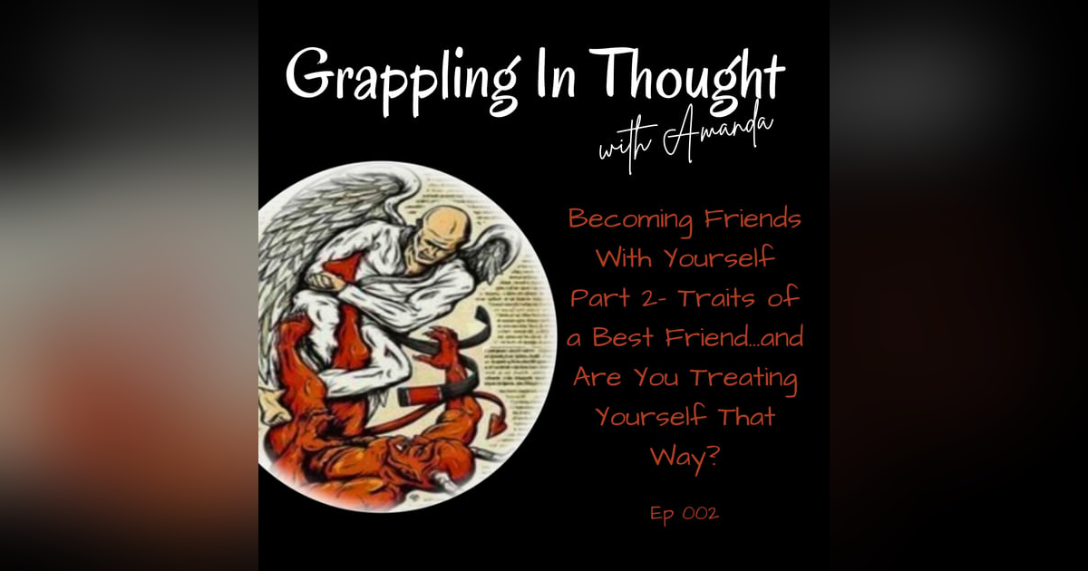 Becoming Friends With Yourself - Part 2: Traits of a Best Friend…and Are You Treating Yourself That Way? Becoming Friends With Yourself - Part 2: Traits of a Best Friend…and Are You Treating Yourself That Way?