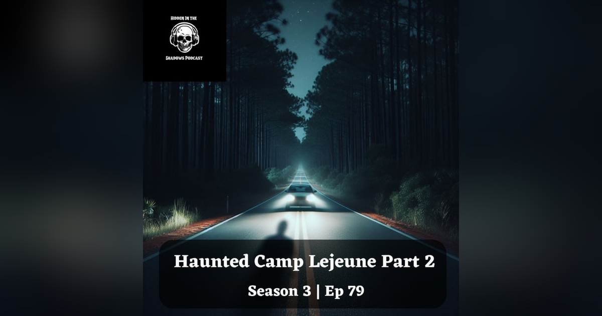 Haunted Camp Lejeune Part 2 Haunted Camp Lejeune Part 2
