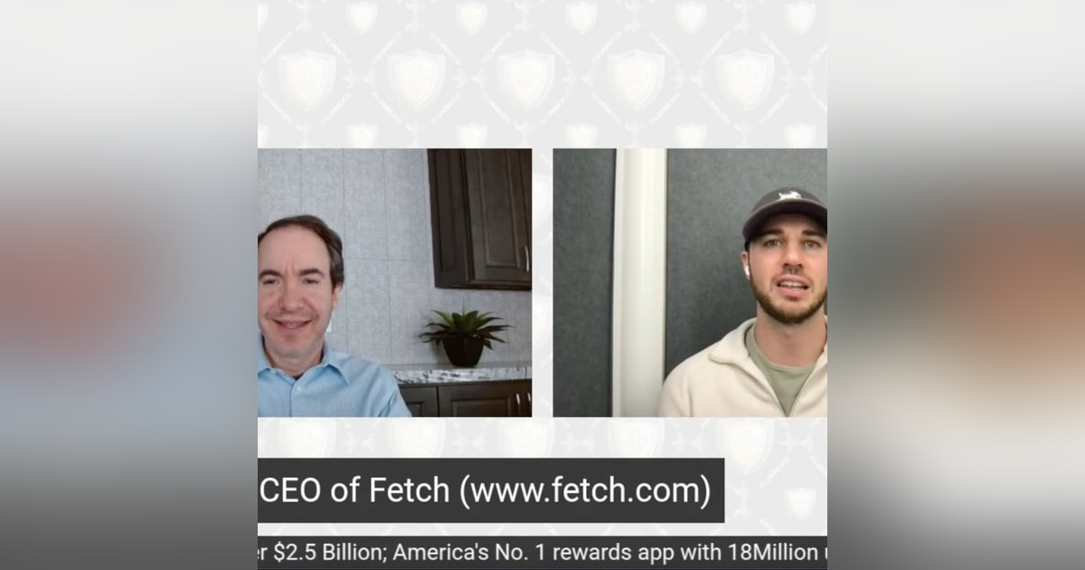 Wes Schroll CEO Fetch, 4Billion in receipts, Americas number 1 rewards app 17Million users Wes Schroll CEO Fetch, 4Billion in receipts, Americas number 1 rewards app 17Million users
