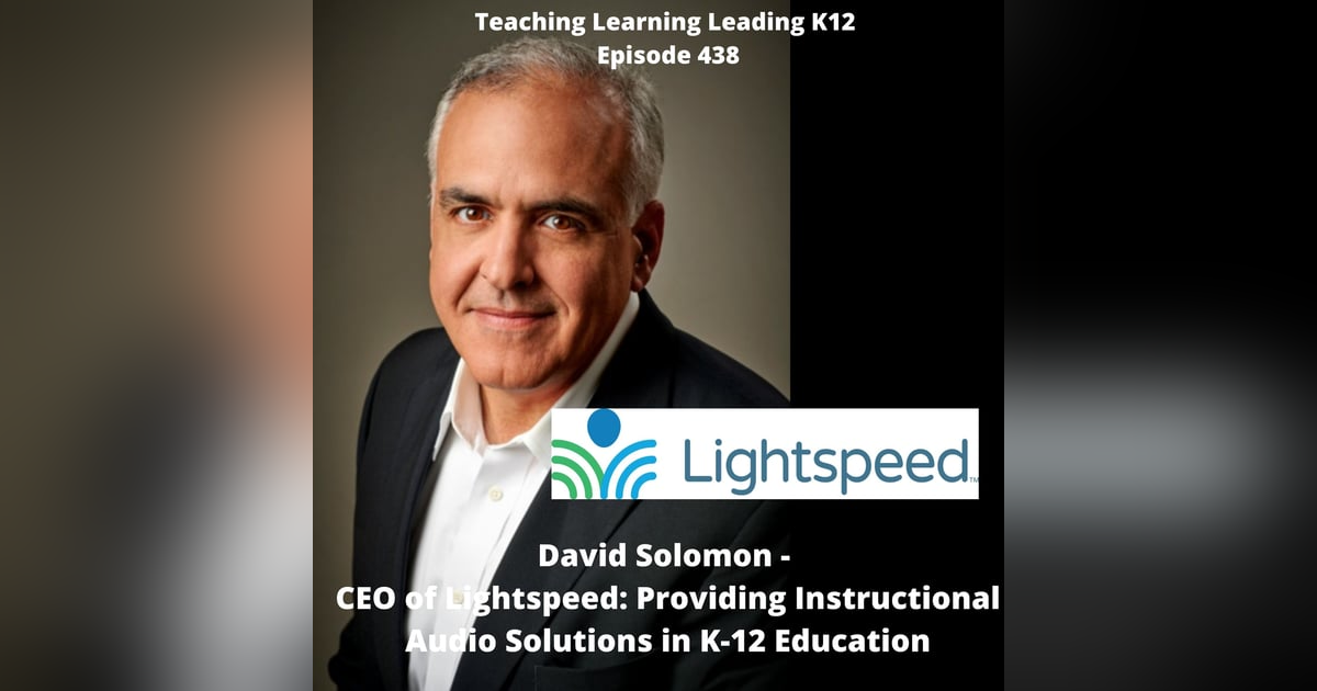 David Solomon - CEO of Lightspeed: Instructional Audio Solutions in K-12 Education - 438 David Solomon - CEO of Lightspeed: Instructional Audio Solutions in K-12 Education - 438