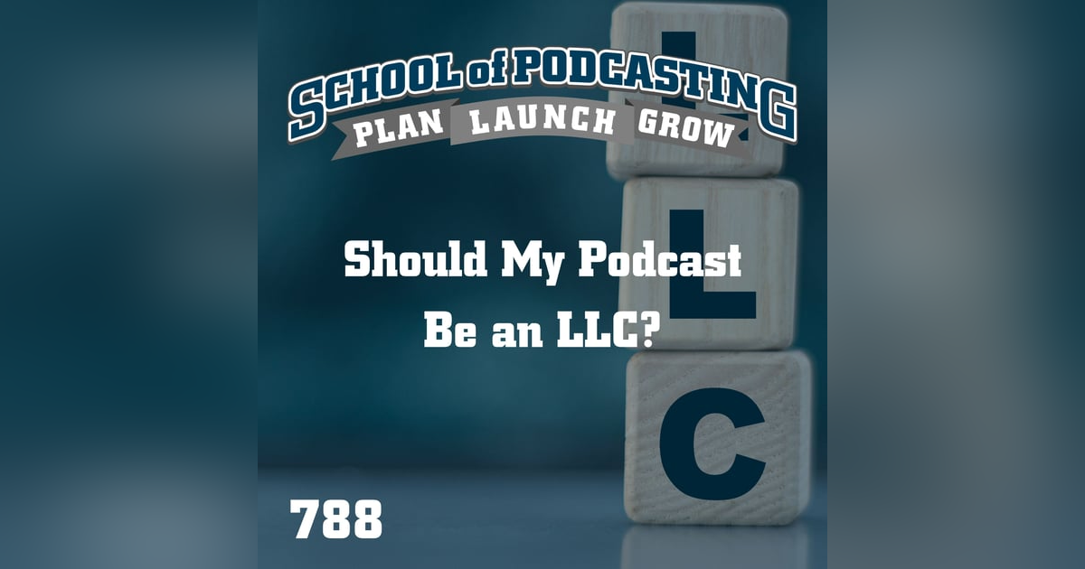 Should My Podcast Be an LLC? Should My Podcast Be an LLC?