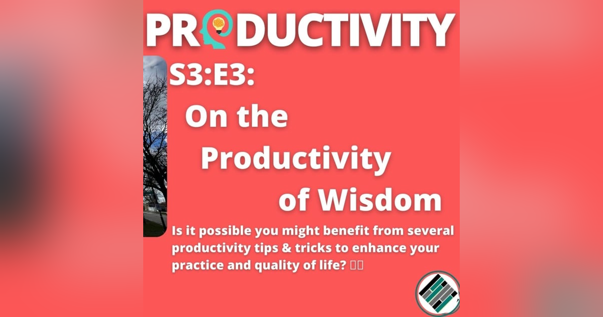 S3:E3: On the Productivity of Wisdom | #TeachBetter | Wisdom & Productivity S3:E3: On the Productivity of Wisdom | #TeachBetter | Wisdom & Productivity