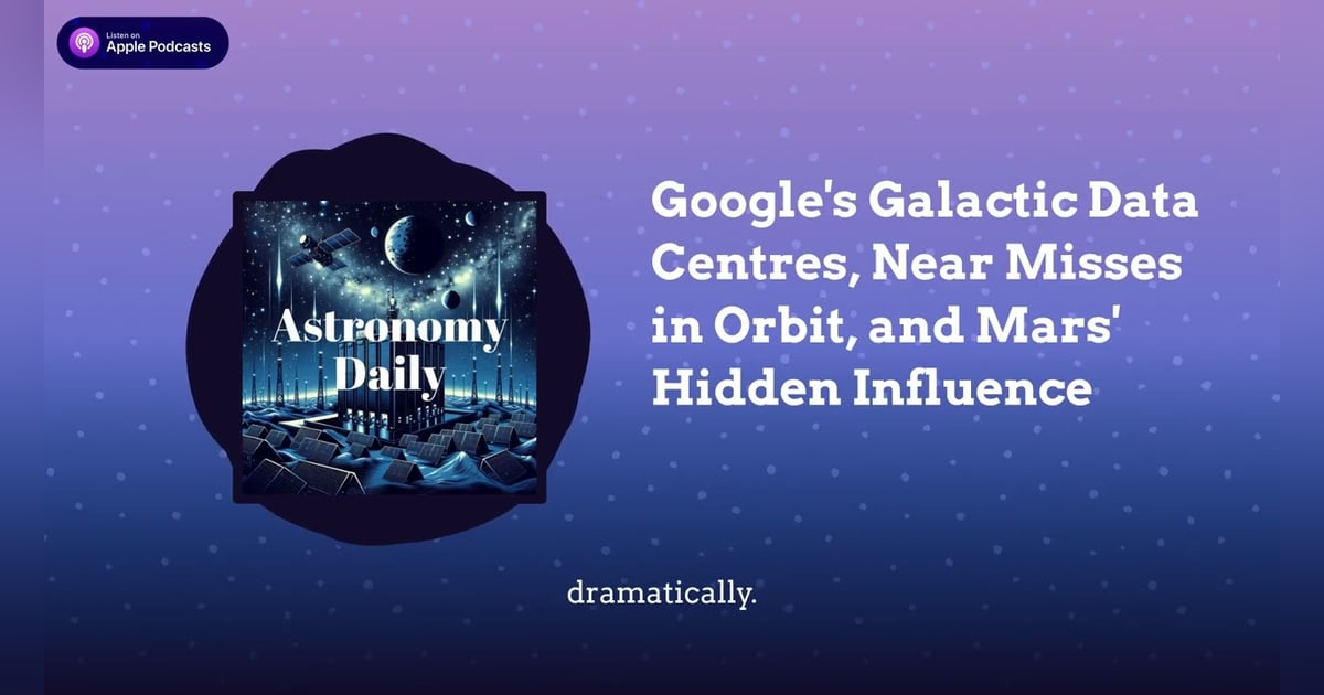 Google’s Galactic Data Centres, Near Misses in Orbit, and Mars’ Hidden Influence Google’s Galactic Data Centres, Near Misses in Orbit, and Mars’ Hidden Influence