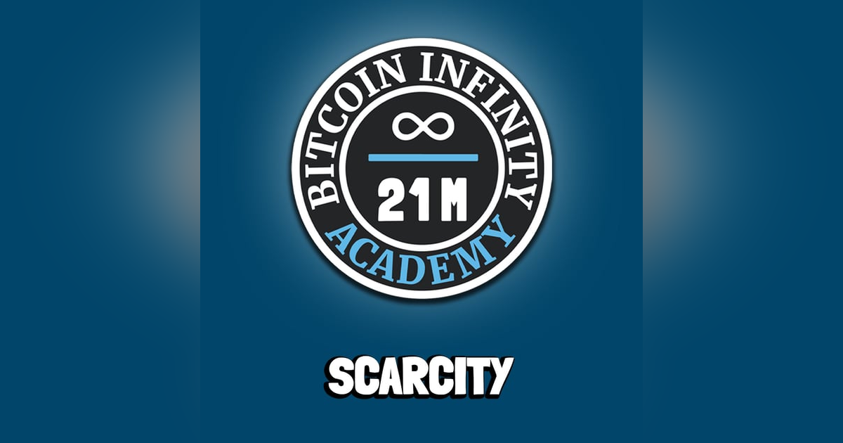 Scarcity | Sovereignty Through Mathematics Chapter 6 | Bitcoin Infinity Academy #7 Scarcity | Sovereignty Through Mathematics Chapter 6 | Bitcoin Infinity Academy #7