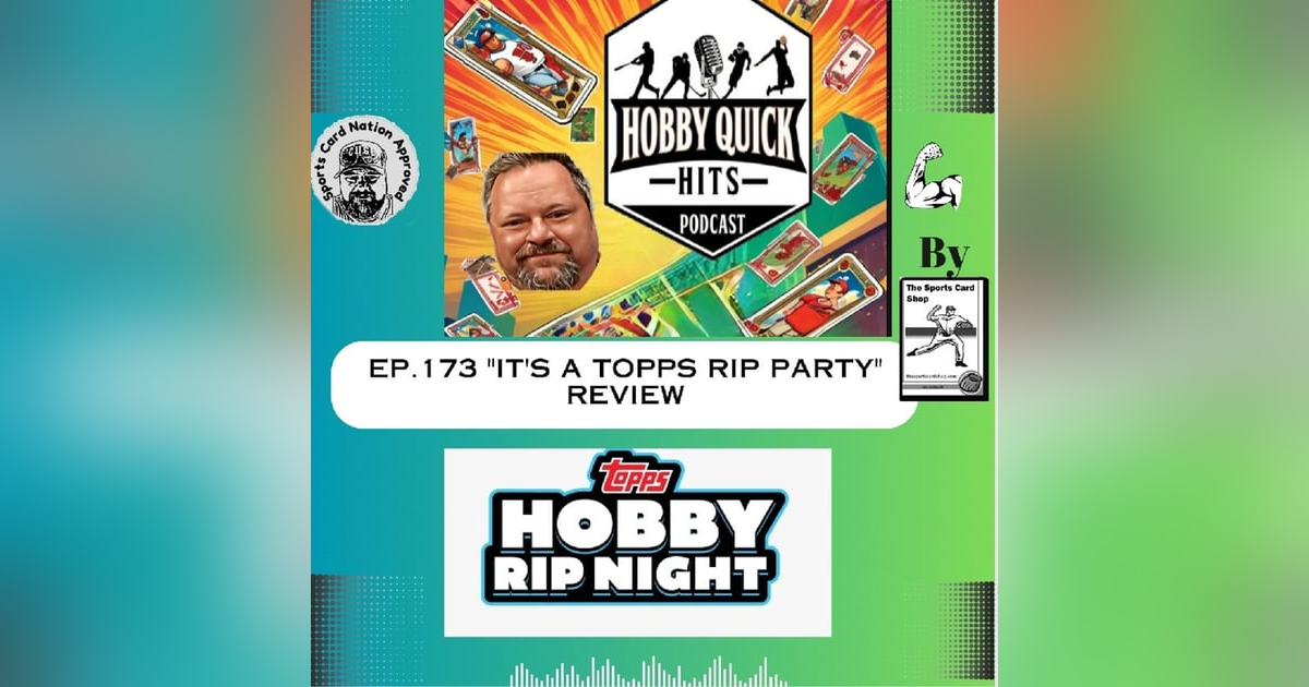 Hobby Quick Hits Ep.173 "Topps Rip Party" Review Hobby Quick Hits Ep.173 "Topps Rip Party" Review