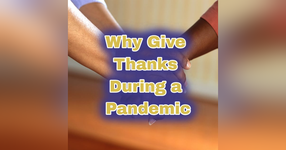 Why give thanks during a pandemic? Why give thanks during a pandemic?