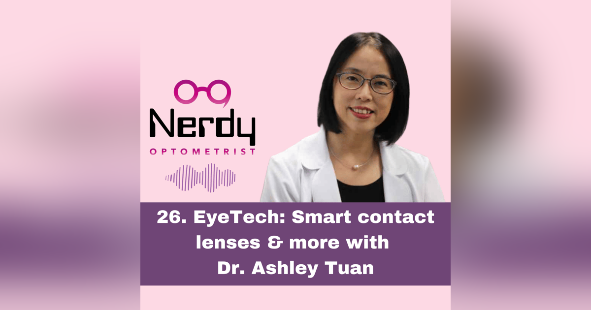 26. EyeTech: Smart contact lenses & more with Dr. Ashley Tuan 26. EyeTech: Smart contact lenses & more with Dr. Ashley Tuan