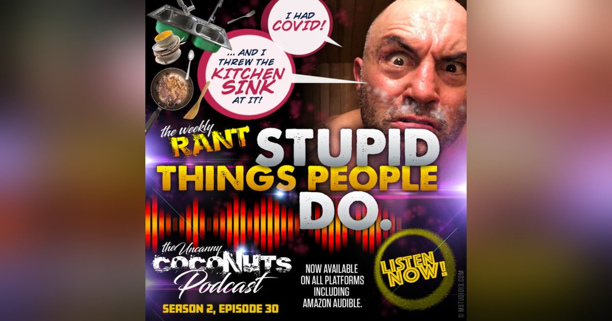 S2E30 - Rant: Stupid things people do S2E30 - Rant: Stupid things people do