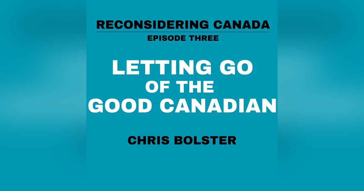 Letting Go of the Good Canadian Letting Go of the Good Canadian