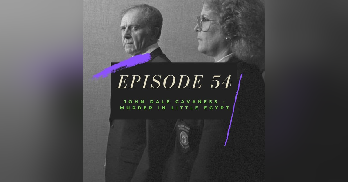 Ep. 54: John Dale Cavaness - Murder in Little Egypt Ep. 54: John Dale Cavaness - Murder in Little Egypt