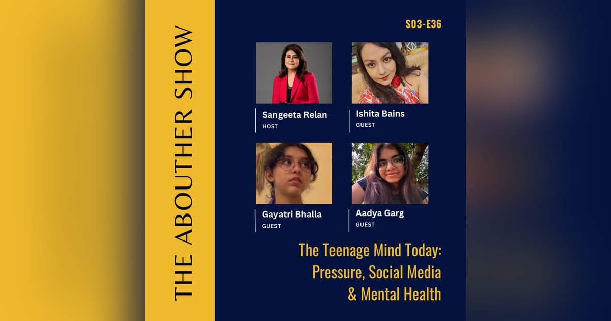 S3E140: The Teenage Mind Today: Pressure, Social Media & Mental Health | Ishita, Aadya & Gayatri S3E140: The Teenage Mind Today: Pressure, Social Media & Mental Health | Ishita, Aadya & Gayatri