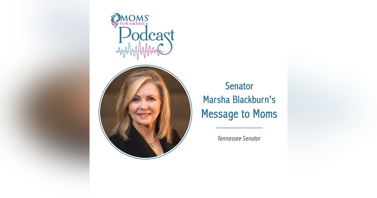 Senator Marsha Blackburn's Message to Moms Senator Marsha Blackburn's Message to Moms