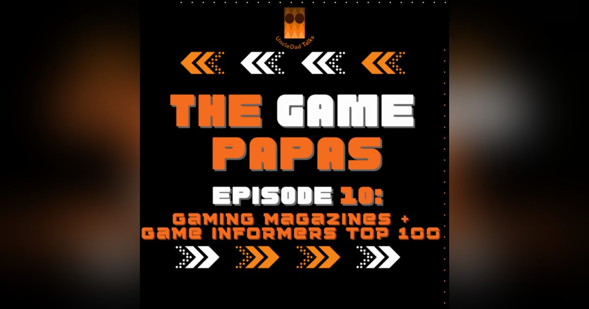 The GamePapas Episode 10: Gaming Magazines + Game Informers Top 100 games of all time(2009) The GamePapas Episode 10: Gaming Magazines + Game Informers Top 100 games of all time(2009)