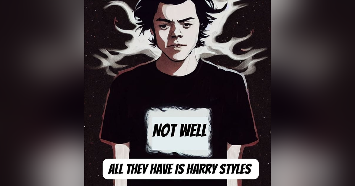 All They Have Is Harry Styles All They Have Is Harry Styles