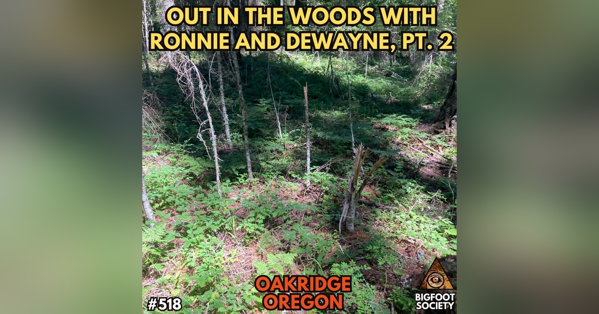 Out in the Woods with Ronnie and Dewayne, Pt. 2 | Oakridge, Oregon Out in the Woods with Ronnie and Dewayne, Pt. 2 | Oakridge, Oregon