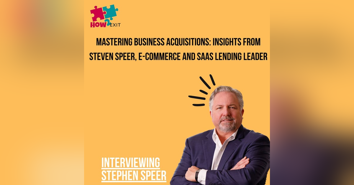 E197: E-commerce & SaaS Acquisitions Financing: Expert Stephen Speer on Funding Your Business Dreams E197: E-commerce & SaaS Acquisitions Financing: Expert Stephen Speer on Funding Your Business Dreams