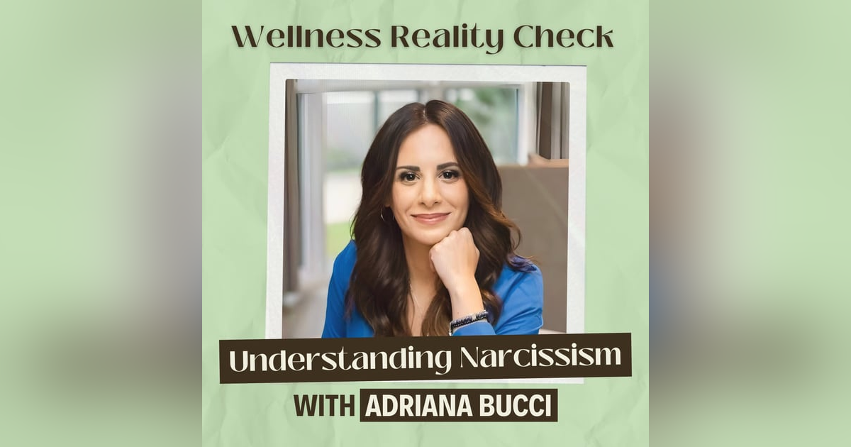 43 - Understanding Narcissism with Adriana Bucci 43 - Understanding Narcissism with Adriana Bucci