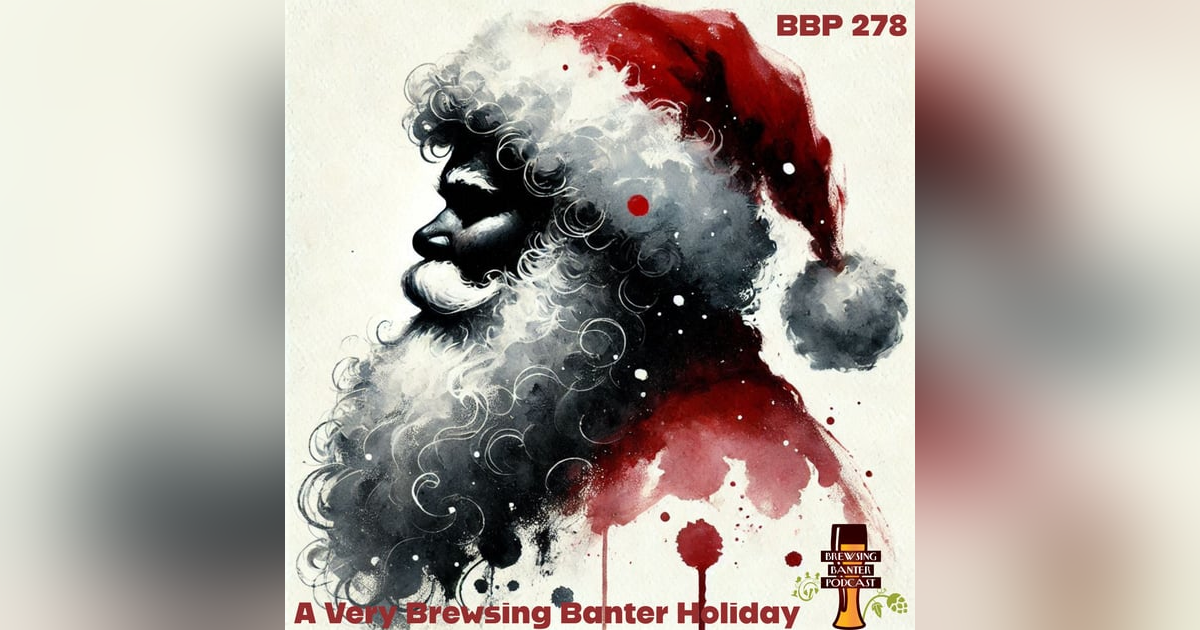 BBP 278 - A Very Brewsing Banter Holiday BBP 278 - A Very Brewsing Banter Holiday