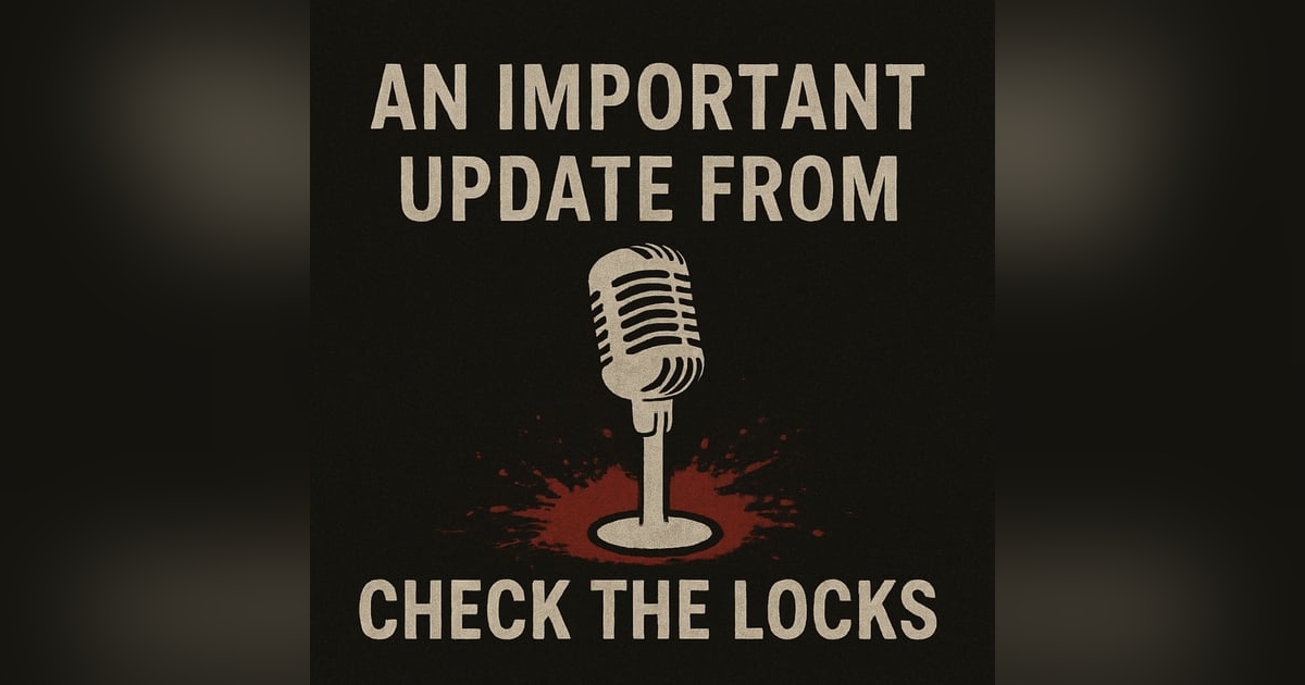 An Important Update From Check The Locks An Important Update From Check The Locks