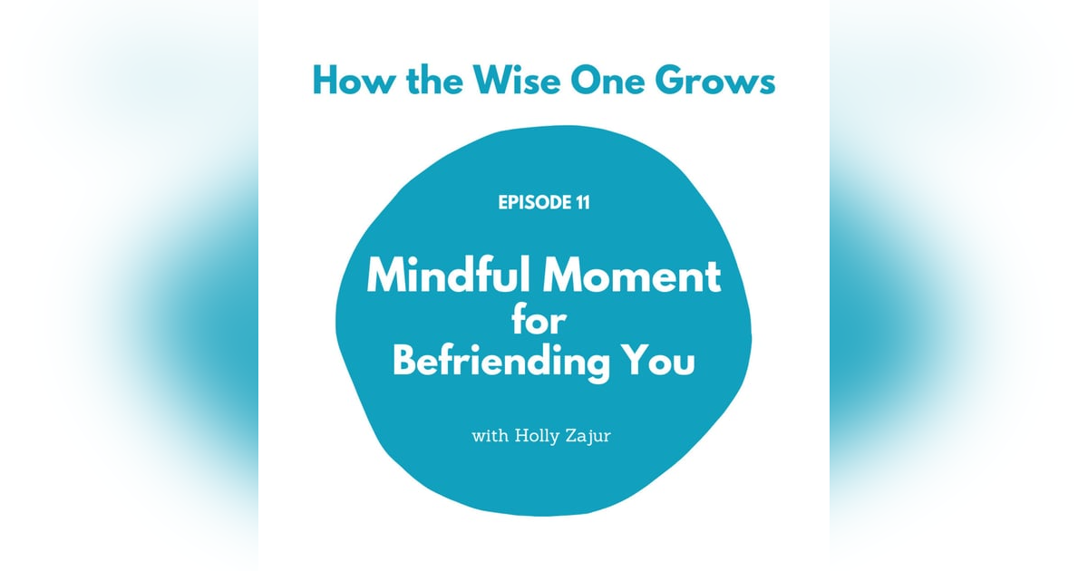 Mindful Moment for Befriending You (11) Mindful Moment for Befriending You (11)