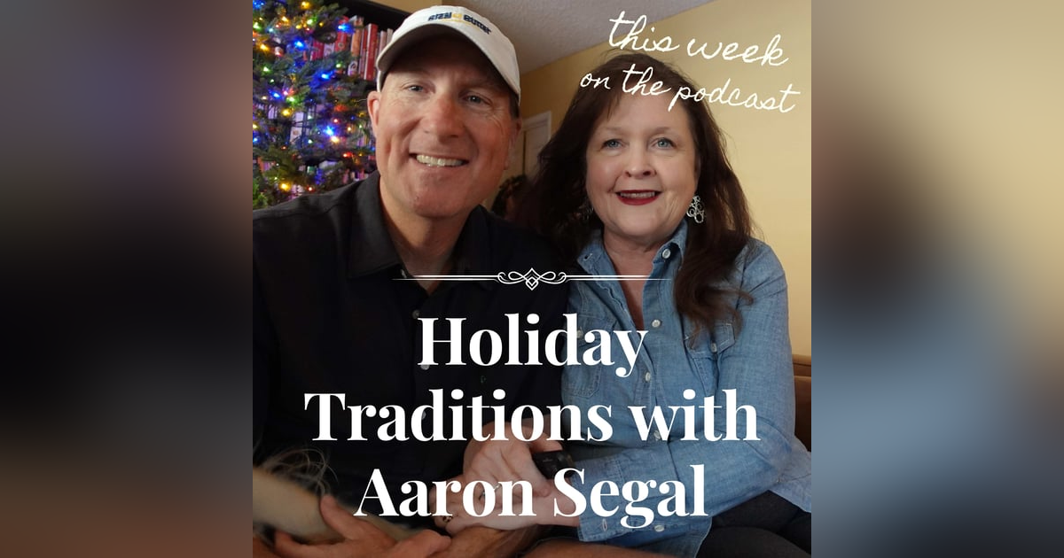 Sixtysomething_S2_Ep16_Holiday Traditions with My Guest Aaron Segal Sixtysomething_S2_Ep16_Holiday Traditions with My Guest Aaron Segal