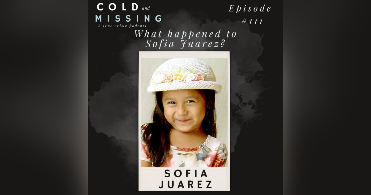 Cold and Missing: Sofia Juarez Cold and Missing: Sofia Juarez