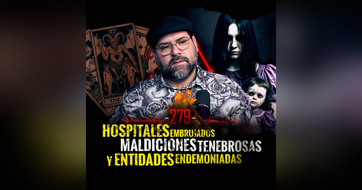Historias de Hospitales Embrujados , Maldiciones Tenebrosas y Entes Endemoniados | EP 279 Historias de Hospitales Embrujados , Maldiciones Tenebrosas y Entes Endemoniados | EP 279