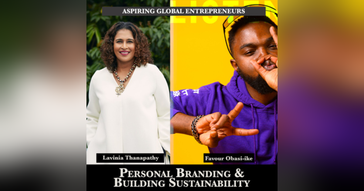 (A.G.E) Personal Branding & Building Sustainability with Lavinia Thanapathy ๐ - 148 (A.G.E) Personal Branding & Building Sustainability with Lavinia Thanapathy ๐ - 148