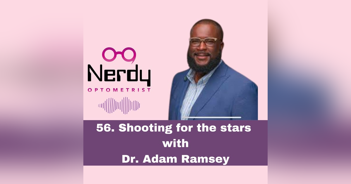 56. Shooting for the stars with Dr. Adam Ramsey 56. Shooting for the stars with Dr. Adam Ramsey