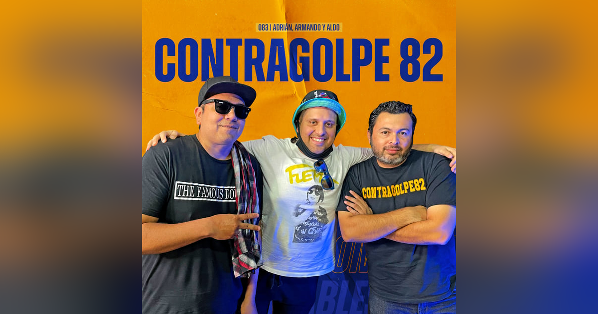 083 | Contragolpe 82 | Adrián de la Garza, Armando Padilla y Aldo Solis 083 | Contragolpe 82 | Adrián de la Garza, Armando Padilla y Aldo Solis