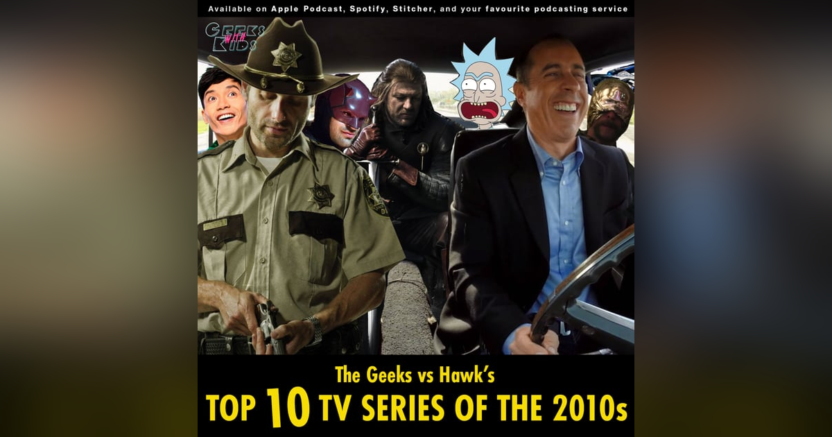 131 - The Geeks vs Hawk's Top 10 TV Series of the 2010s 131 - The Geeks vs Hawk's Top 10 TV Series of the 2010s