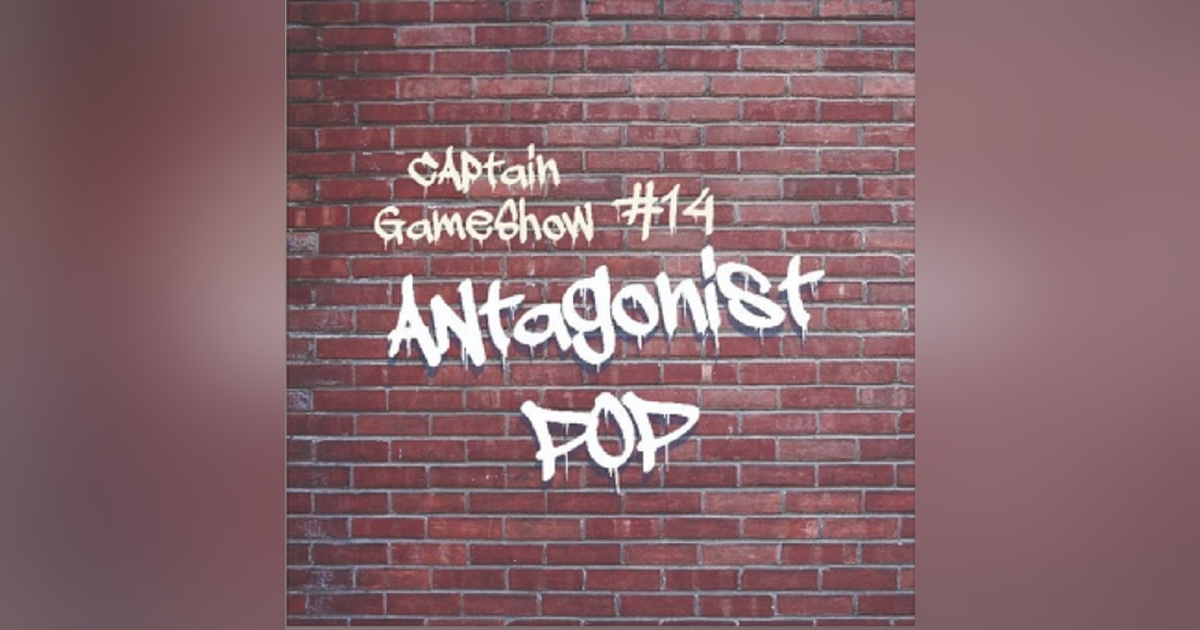 Episode 14: Antagonist Pop Episode 14: Antagonist Pop
