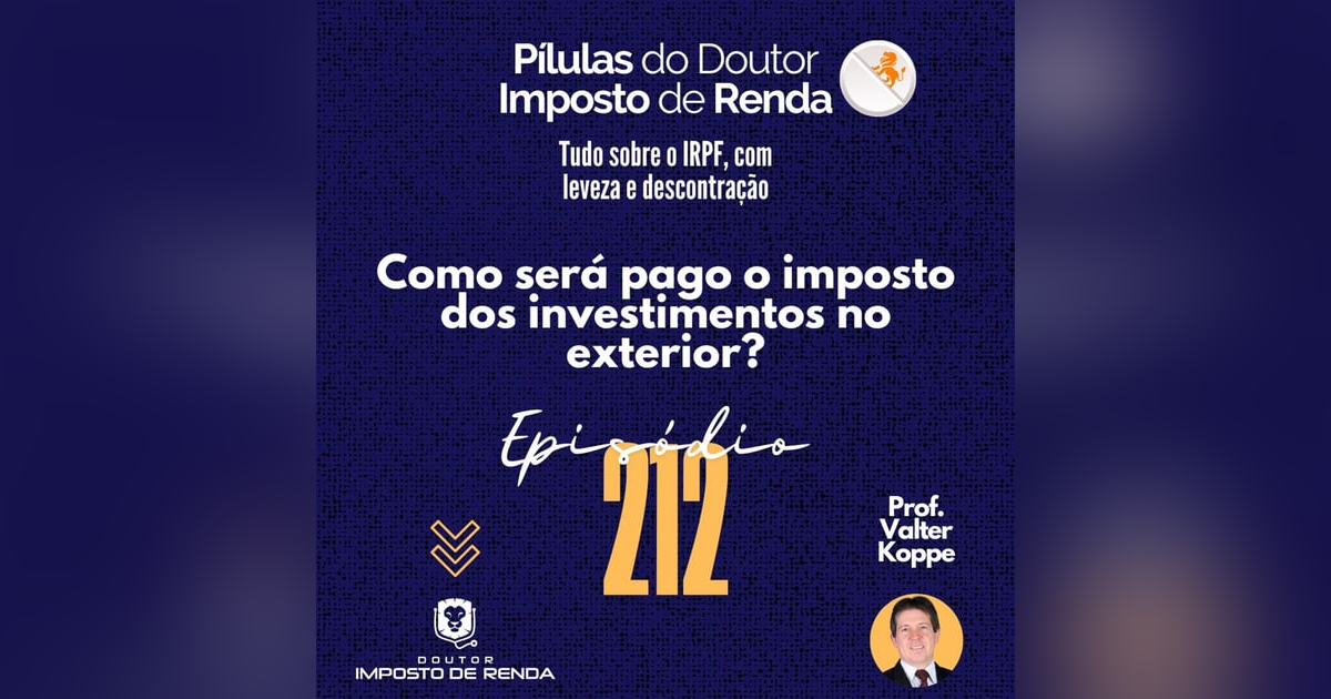 PDIR Ep. 212 – Como será pago o imposto dos investimentos no exterior? PDIR Ep. 212 – Como será pago o imposto dos investimentos no exterior?