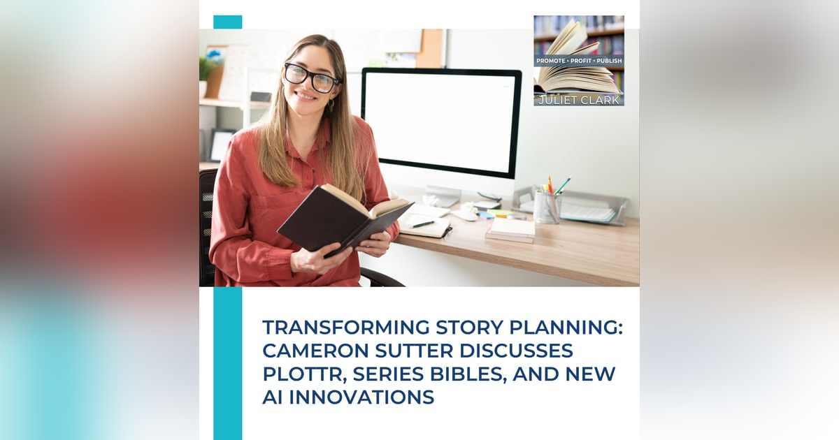 Transforming Story Planning: Cameron Sutter Discusses Plottr, Series Bibles, And New AI Innovations Transforming Story Planning: Cameron Sutter Discusses Plottr, Series Bibles, And New AI Innovations