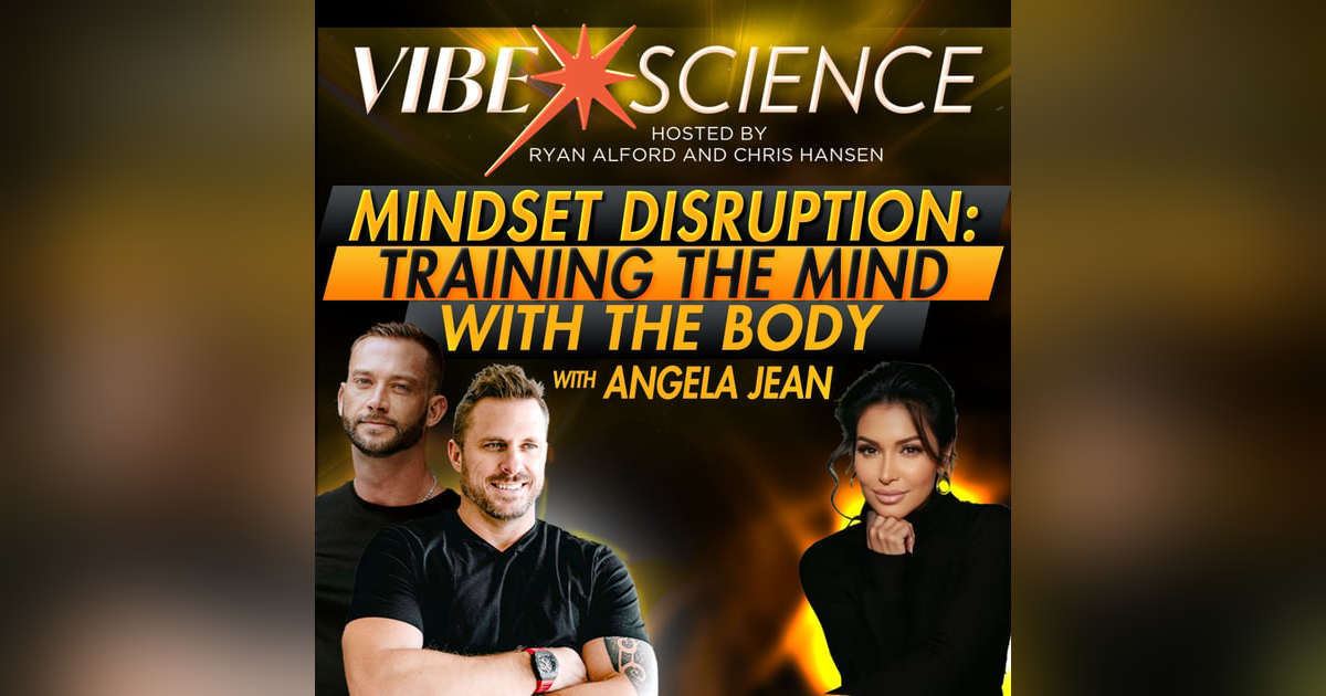 Mindset Disruption: Training the Mind with the Body with Angela Jean Mindset Disruption: Training the Mind with the Body with Angela Jean