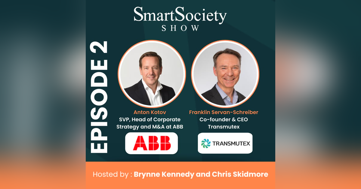 S1 E2: ABB Head of Corporate Strategy and M&A, Anton Kotov, and Transmutex Co-founder and CEO, Franklin Servan-Schreiber, Discuss Clean Energy S1 E2: ABB Head of Corporate Strategy and M&A, Anton Kotov, and Transmutex Co-founder and CEO, Franklin Servan-Schreiber, Discuss Clean Energy