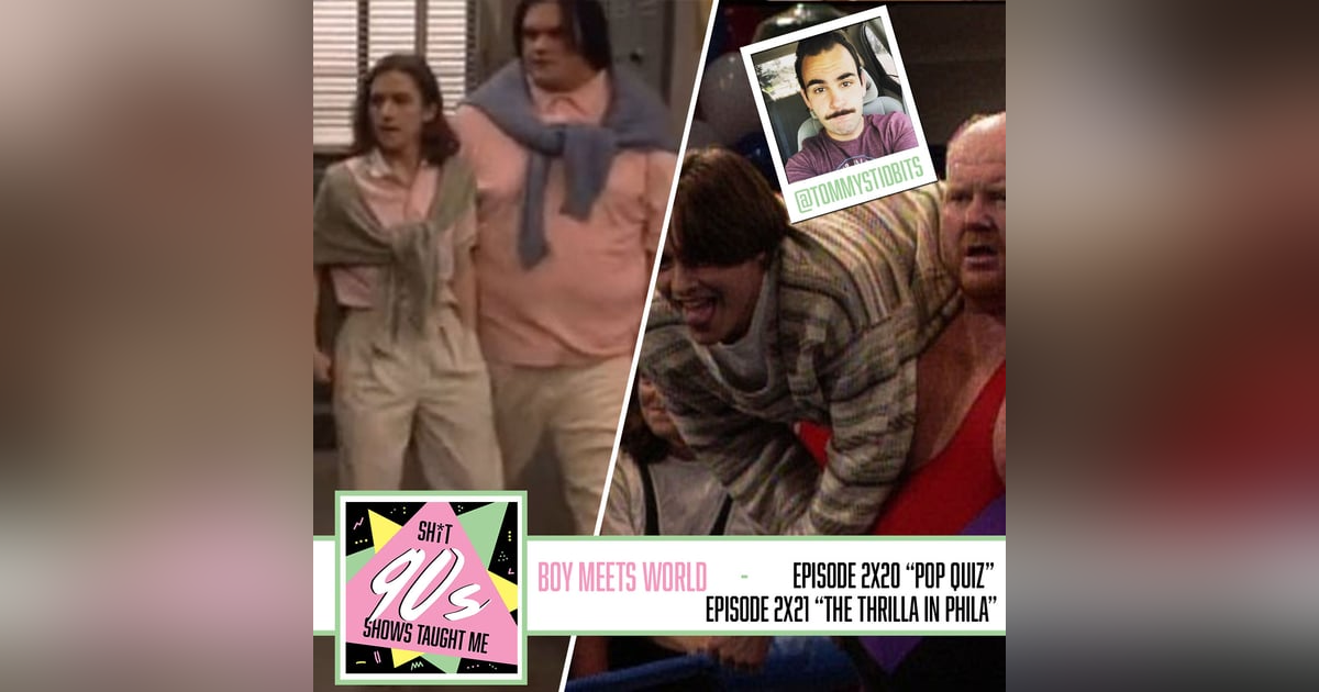 Boy Meets World: Season 2 Episodes 20 & 21 (Pop Quiz and The Thrilla in Phila) with Tommy Boy Meets World: Season 2 Episodes 20 & 21 (Pop Quiz and The Thrilla in Phila) with Tommy