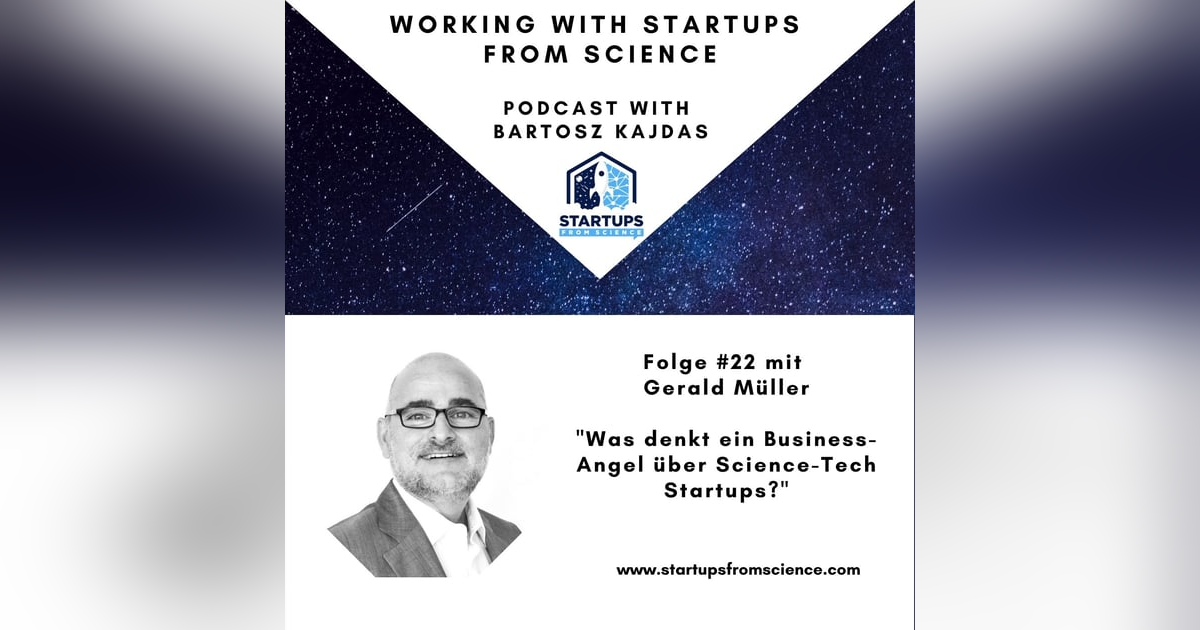 #22 Was denkt ein Business-Angel über Science-Tech Startups? #22 Was denkt ein Business-Angel über Science-Tech Startups?
