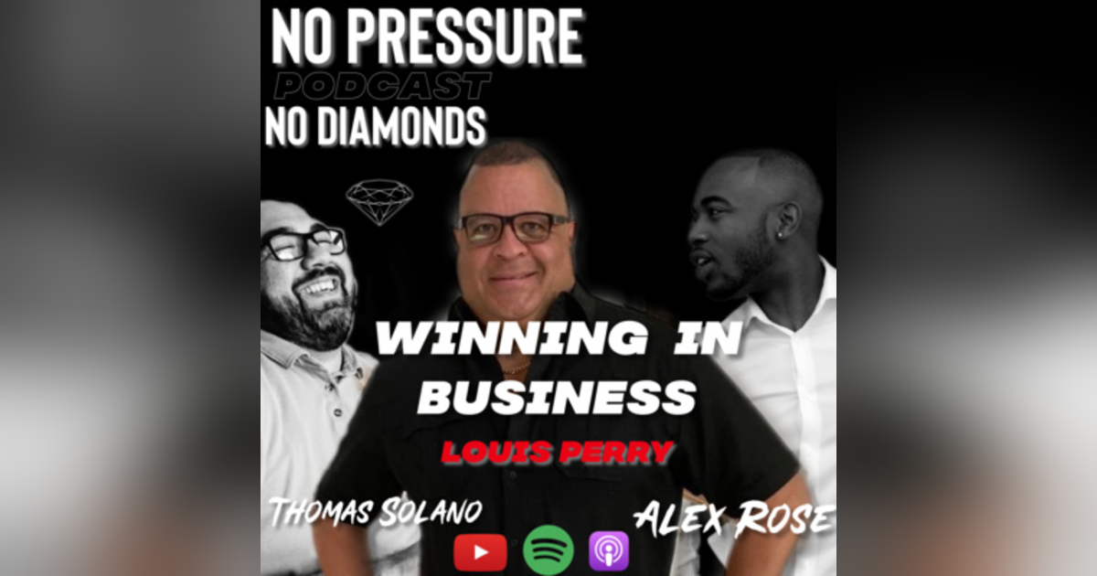 EP.16 Winning Business Principles w/ Louis Perry EP.16 Winning Business Principles w/ Louis Perry