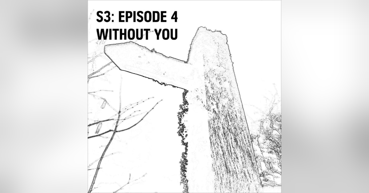 S3: E04 - Without You S3: E04 - Without You