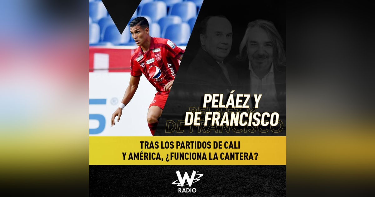 Tras los partidos de Cali y América, ¿funciona la cantera? Tras los partidos de Cali y América, ¿funciona la cantera?