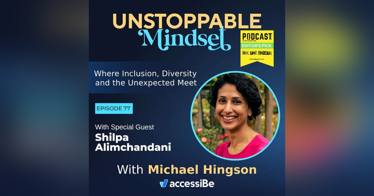 Episode 77 – Unstoppable Transformational Changer with Shilpa Alimchandani Episode 77 – Unstoppable Transformational Changer with Shilpa Alimchandani