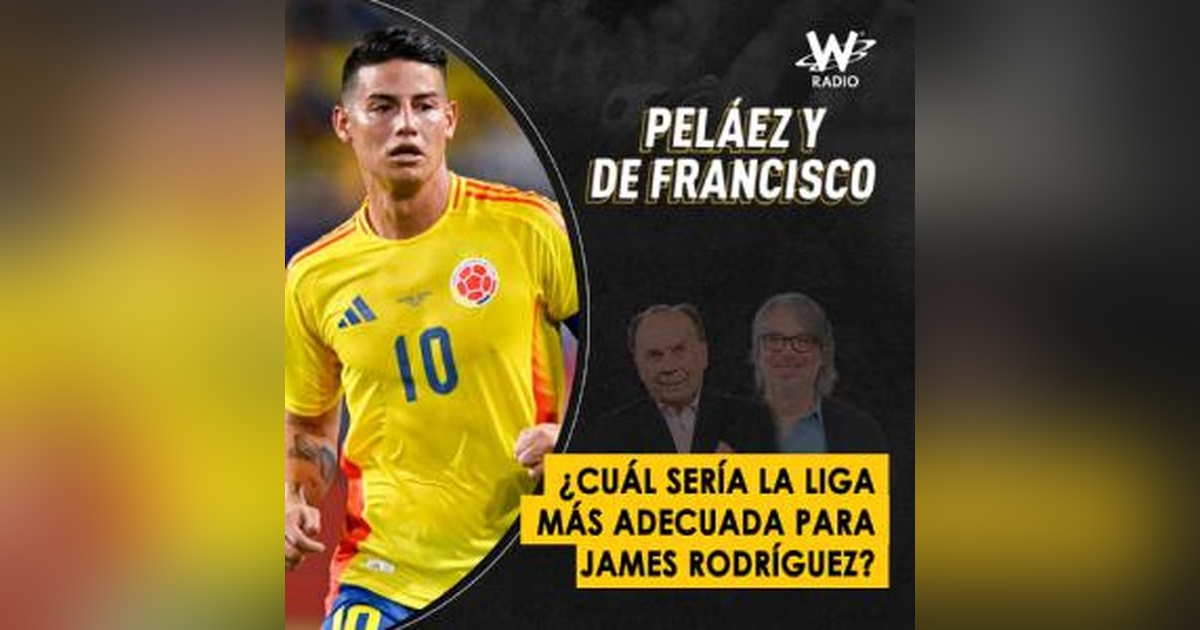 ¿Cuál sería la liga más adecuada para James Rodríguez? ¿Cuál sería la liga más adecuada para James Rodríguez?