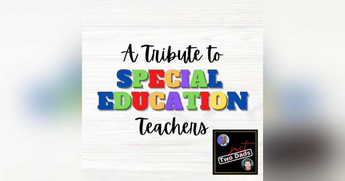 Episode 57: A Tribute to Special Education Teachers Episode 57: A Tribute to Special Education Teachers