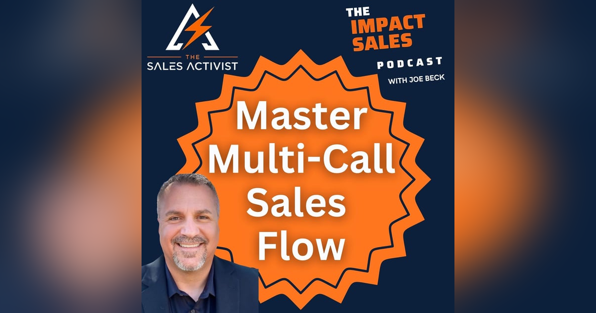 Mastering Multi-Step Sales Calls | Ep 30 Mastering Multi-Step Sales Calls | Ep 30